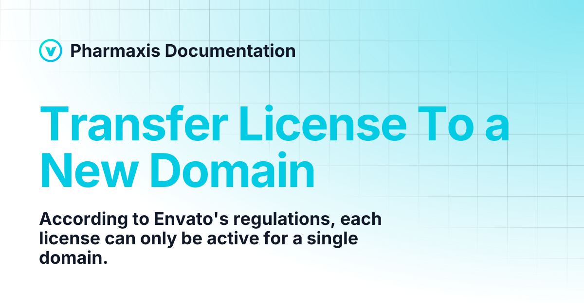 Transfer License To a New Domain | Pharmaxis Documentation