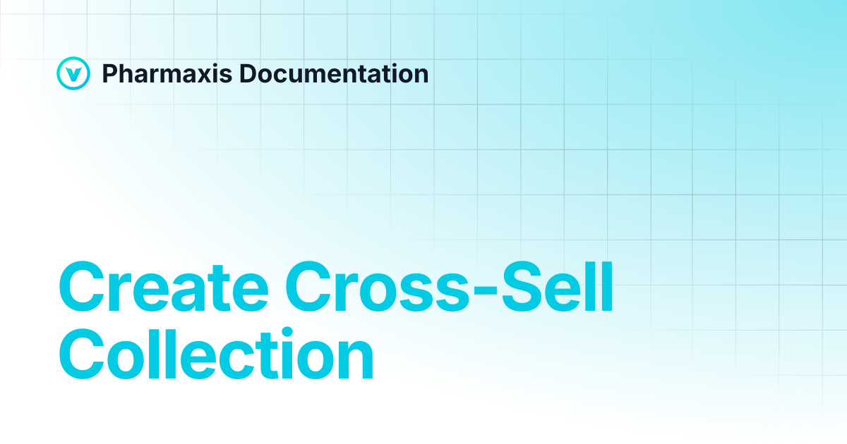 Create Cross-Sell Collection | Pharmaxis Documentation