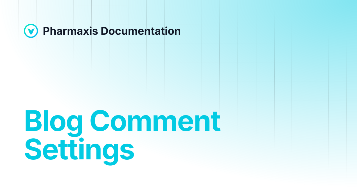 Blog Comment Settings | Pharmaxis Documentation