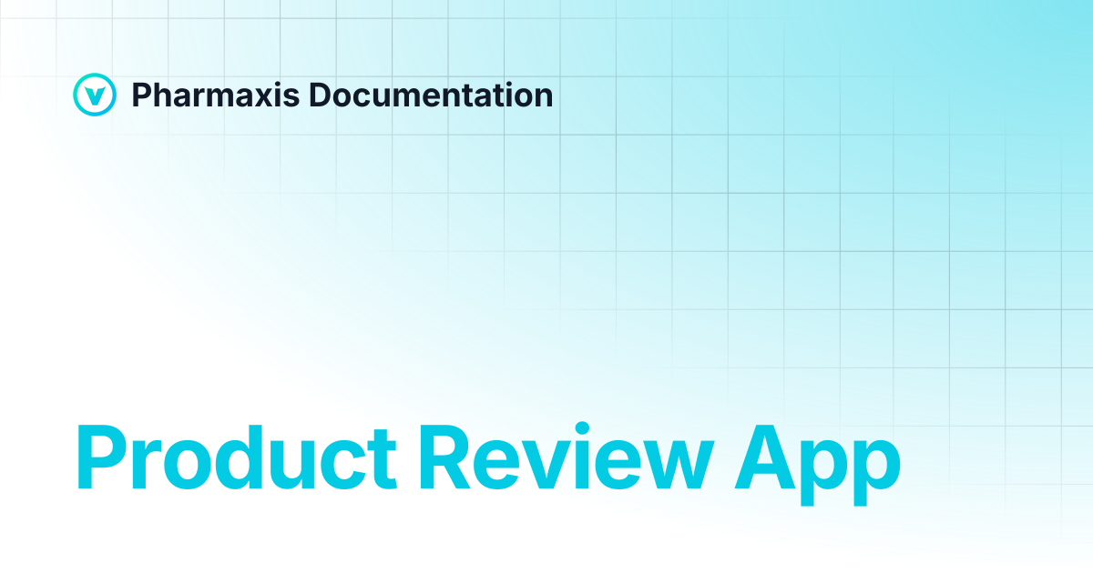 Product Review App | Pharmaxis Documentation