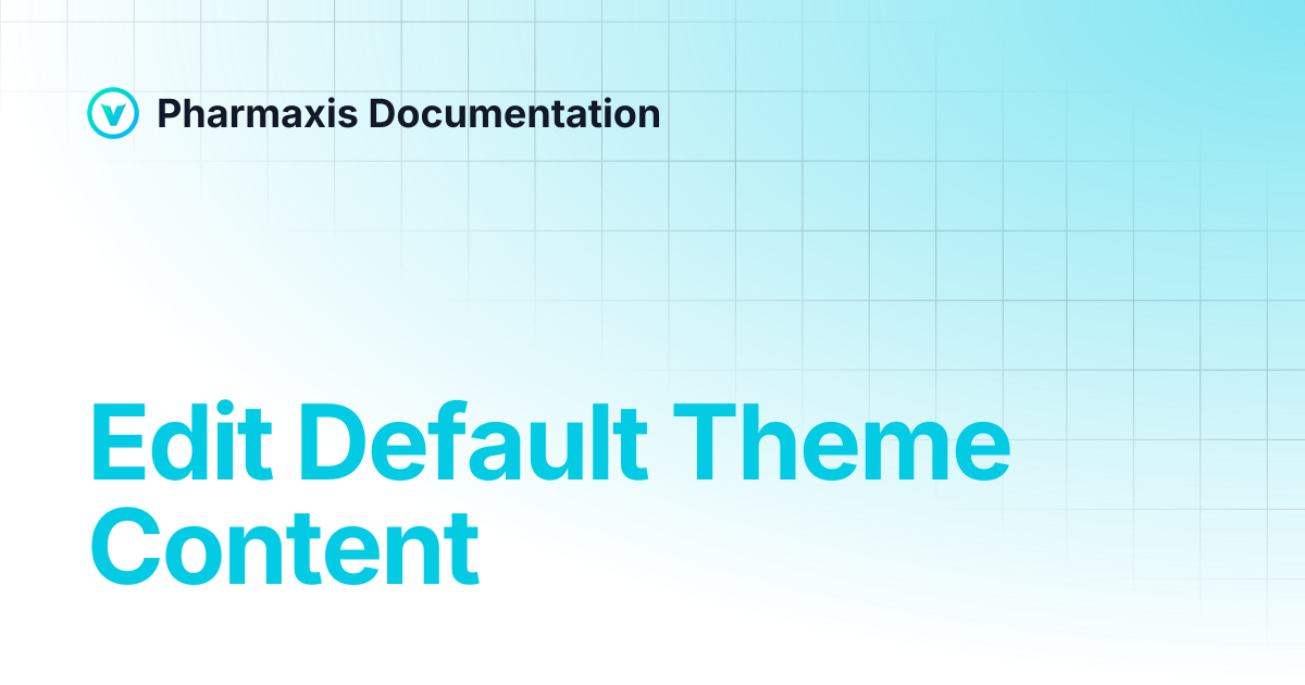 Edit Default Theme Content | Pharmaxis Documentation