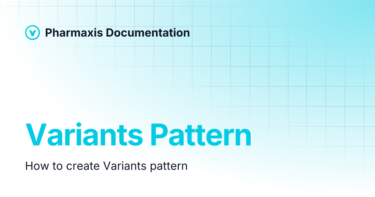 Variants Pattern | Pharmaxis Documentation