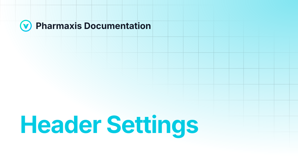 Header Settings | Pharmaxis Documentation