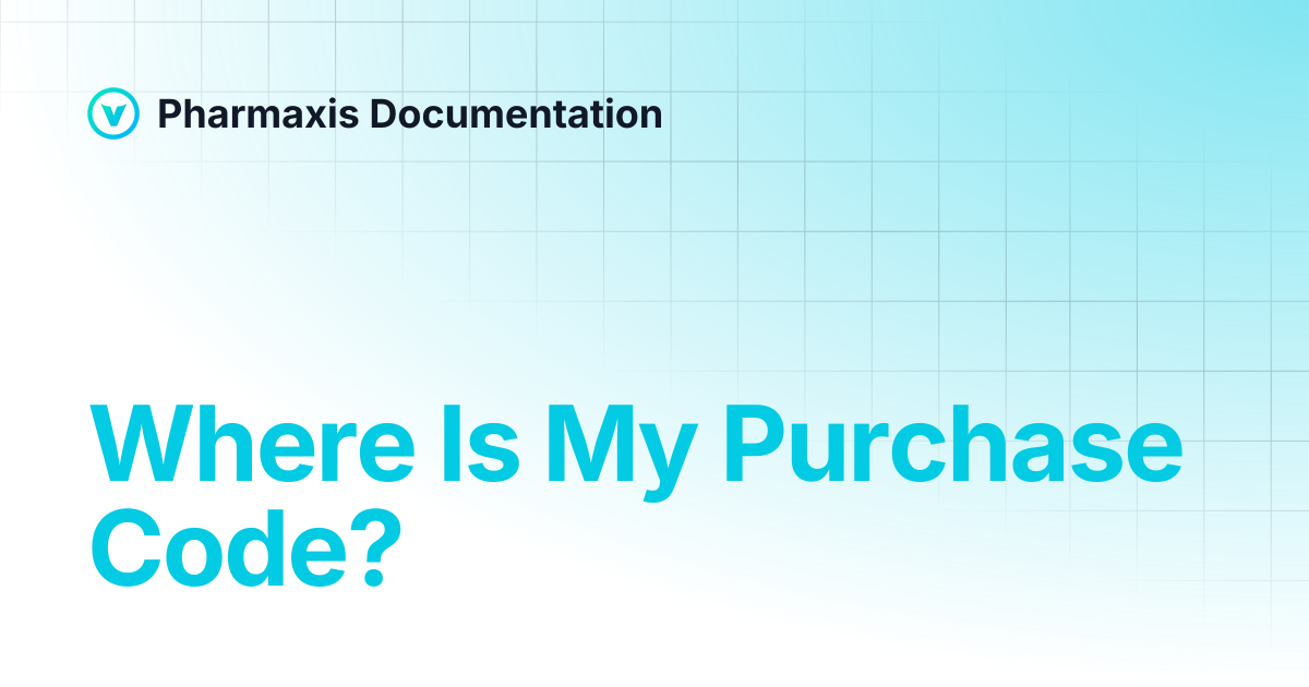 Where Is My Purchase Code? | Pharmaxis Documentation